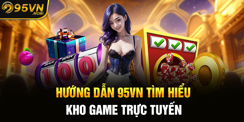 Hướng dẫn KUBET tìm hiểu kho game trực tuyến