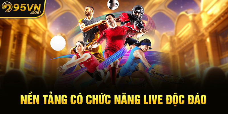 Nền tảng có chức năng live độc đáo