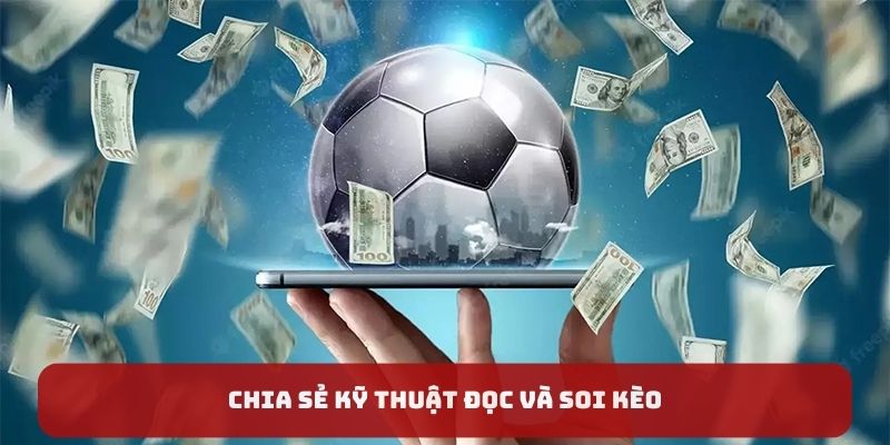 Chia sẻ kỹ thuật đọc và soi kèo